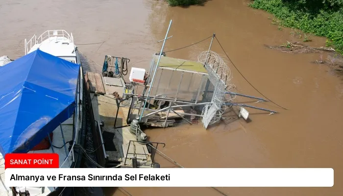 Almanya ve Fransa Sınırında Sel Felaketi