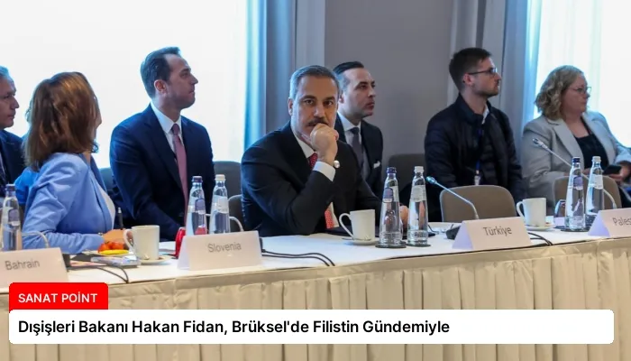 Dışişleri Bakanı Hakan Fidan, Brüksel’de Filistin Gündemiyle