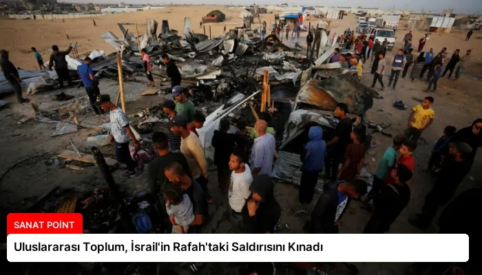 Uluslararası Toplum, İsrail’in Rafah’taki Saldırısını Kınadı