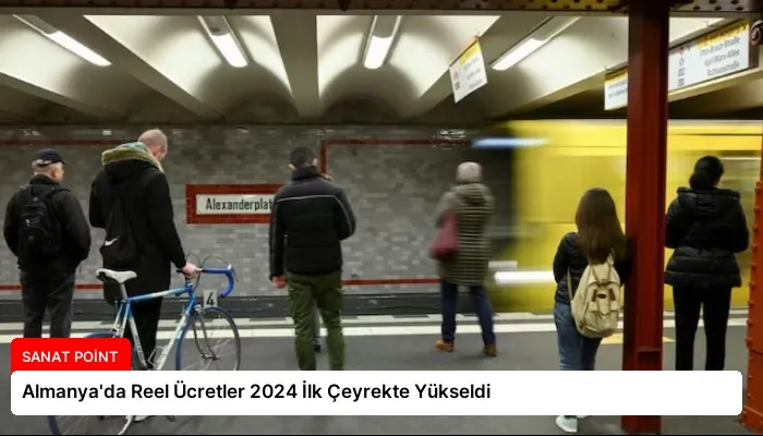 Almanya’da Reel Ücretler 2024 İlk Çeyrekte Yükseldi
