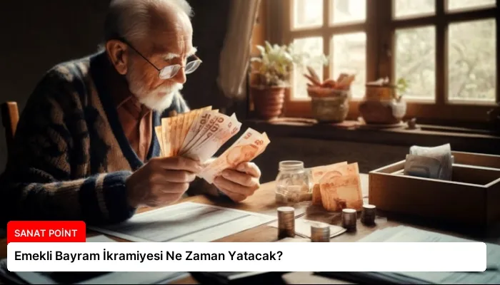 Emekli Bayram İkramiyesi Ne Zaman Yatacak?