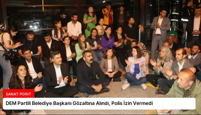 DEM Partili Belediye Başkanı Gözaltına Alındı, Polis İzin Vermedi