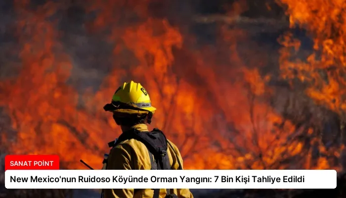 New Mexico’nun Ruidoso Köyünde Orman Yangını: 7 Bin Kişi Tahliye Edildi