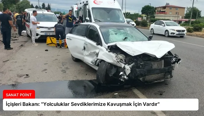 İçişleri Bakanı: “Yolculuklar Sevdiklerimize Kavuşmak İçin Vardır”