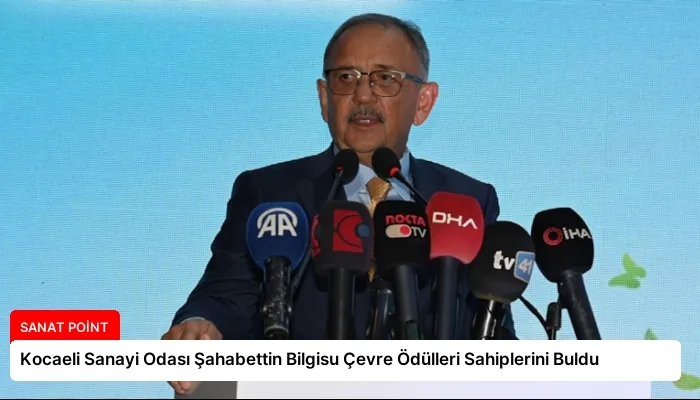 Kocaeli Sanayi Odası Şahabettin Bilgisu Çevre Ödülleri Sahiplerini Buldu