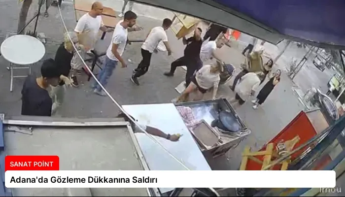 Adana’da Gözleme Dükkanına Saldırı