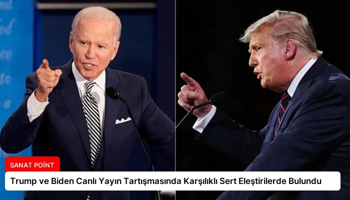 Trump ve Biden Canlı Yayın Tartışmasında Karşılıklı Sert Eleştirilerde Bulundu
