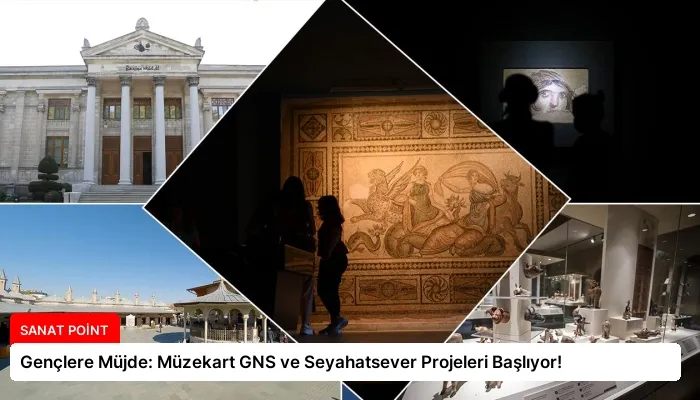 Gençlere Müjde: Müzekart GNS ve Seyahatsever Projeleri Başlıyor!