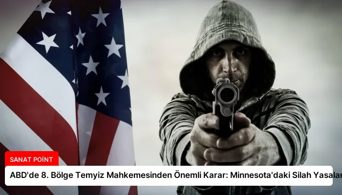 ABD’de 8. Bölge Temyiz Mahkemesinden Önemli Karar: Minnesota’daki Silah Yasaları