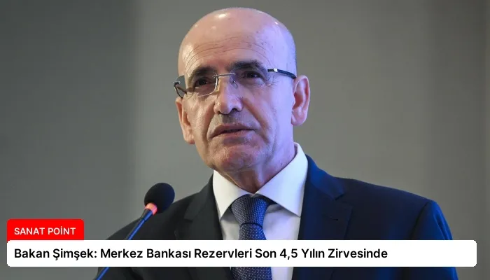 Bakan Şimşek: Merkez Bankası Rezervleri Son 4,5 Yılın Zirvesinde
