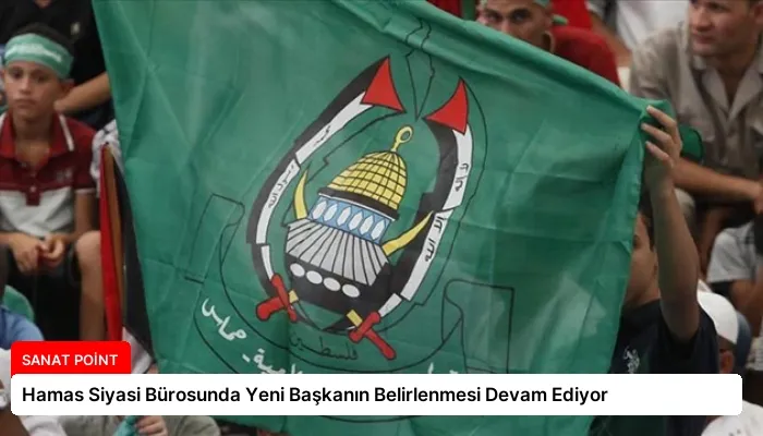 Hamas Siyasi Bürosunda Yeni Başkanın Belirlenmesi Devam Ediyor