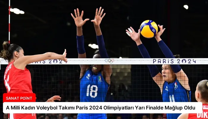 A Milli Kadın Voleybol Takımı Paris 2024 Olimpiyatları Yarı Finalde Mağlup Oldu
