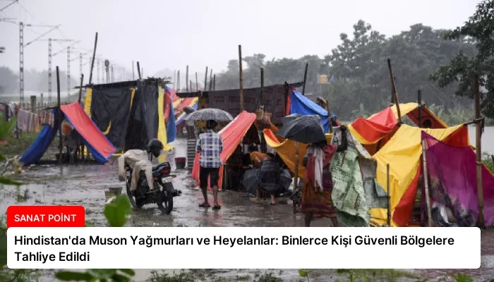 Hindistan’da Muson Yağmurları ve Heyelanlar: Binlerce Kişi Güvenli Bölgelere Tahliye Edildi