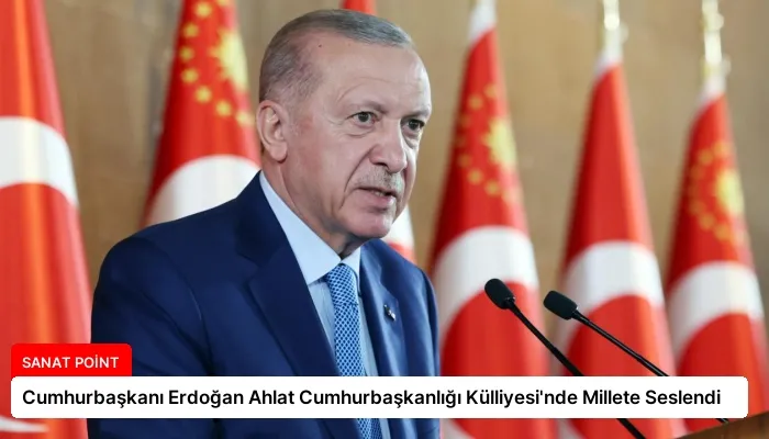 Cumhurbaşkanı Erdoğan Ahlat Cumhurbaşkanlığı Külliyesi’nde Millete Seslendi