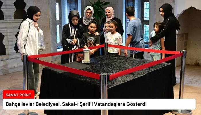 Bahçelievler Belediyesi, Sakal-ı Şerif’i Vatandaşlara Gösterdi