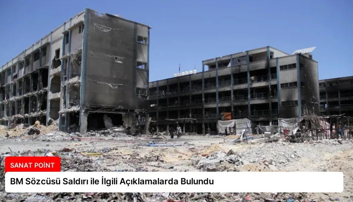 BM Sözcüsü Saldırı ile İlgili Açıklamalarda Bulundu