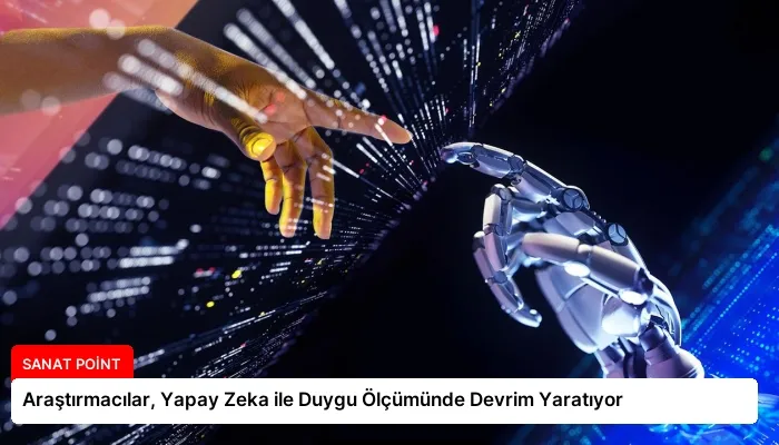 Araştırmacılar, Yapay Zeka ile Duygu Ölçümünde Devrim Yaratıyor