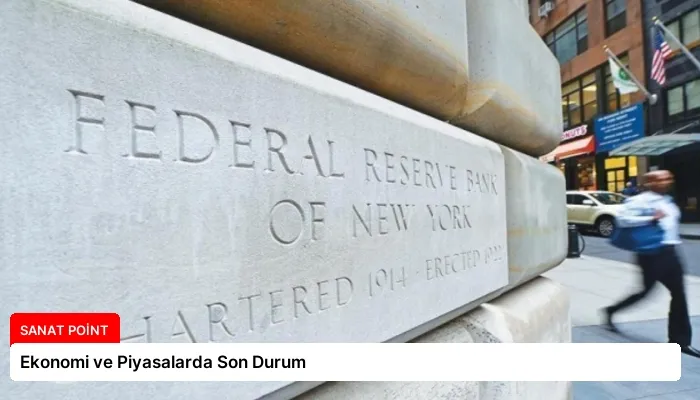 Ekonomi ve Piyasalarda Son Durum