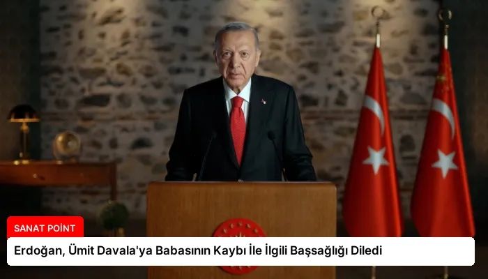 Erdoğan, Ümit Davala’ya Babasının Kaybı İle İlgili Başsağlığı Diledi