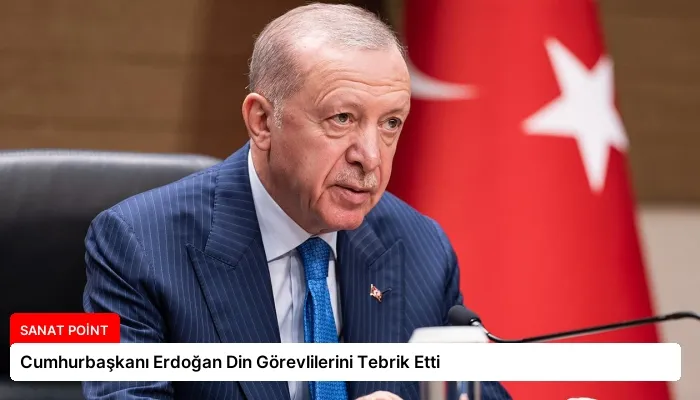 Cumhurbaşkanı Erdoğan Din Görevlilerini Tebrik Etti