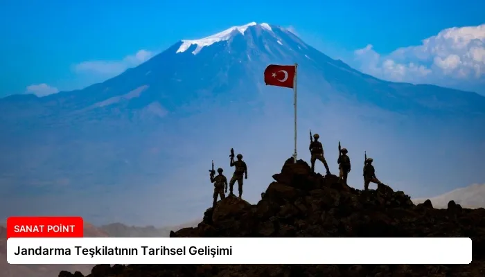 Jandarma Teşkilatının Tarihsel Gelişimi
