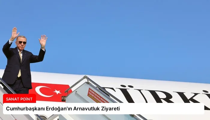 Cumhurbaşkanı Erdoğan’ın Arnavutluk Ziyareti