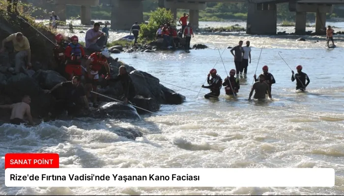 Rize’de Fırtına Vadisi’nde Yaşanan Kano Faciası