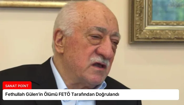 Fethullah Gülen’in Ölümü FETÖ Tarafından Doğrulandı