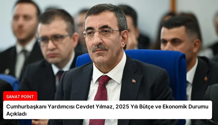 Cumhurbaşkanı Yardımcısı Cevdet Yılmaz, 2025 Yılı Bütçe ve Ekonomik Durumu Açıkladı