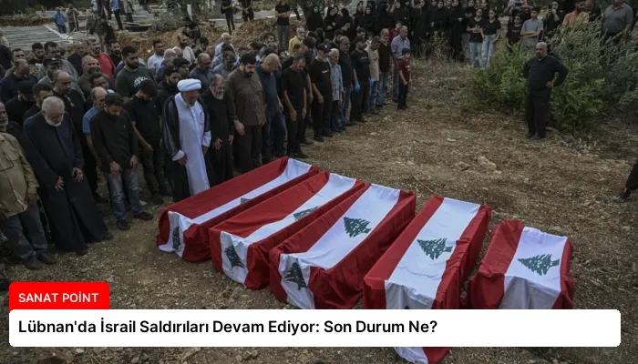 Lübnan’da İsrail Saldırıları Devam Ediyor: Son Durum Ne?