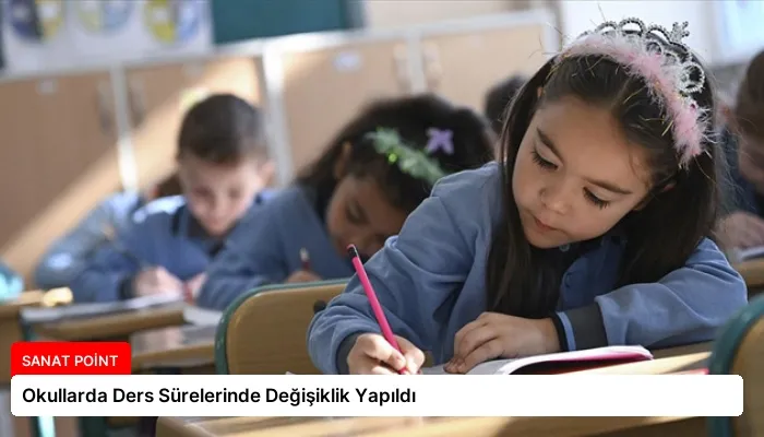 Okullarda Ders Sürelerinde Değişiklik Yapıldı