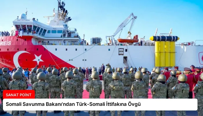 Somali Savunma Bakanı’ndan Türk-Somali İttifakına Övgü