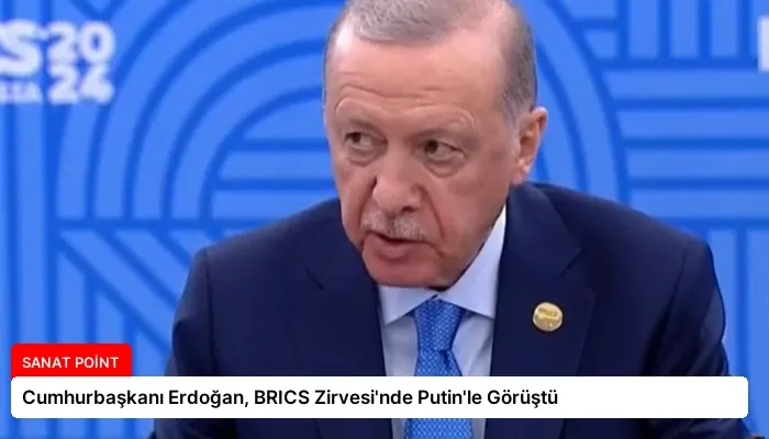 Cumhurbaşkanı Erdoğan, BRICS Zirvesi’nde Putin’le Görüştü