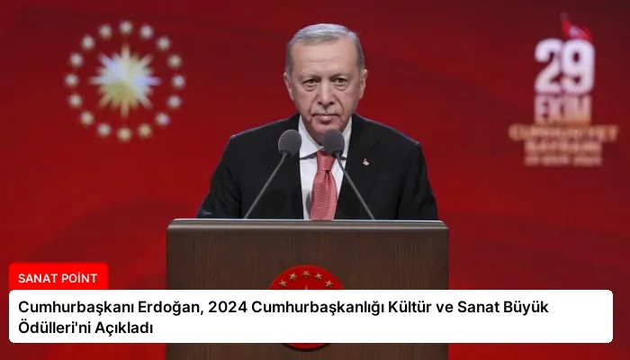 Cumhurbaşkanı Erdoğan, 2024 Cumhurbaşkanlığı Kültür ve Sanat Büyük Ödülleri’ni Açıkladı