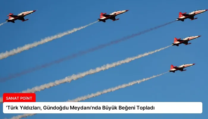 ‘Türk Yıldızları, Gündoğdu Meydanı’nda Büyük Beğeni Topladı