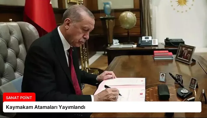 Kaymakam Atamaları Yayımlandı