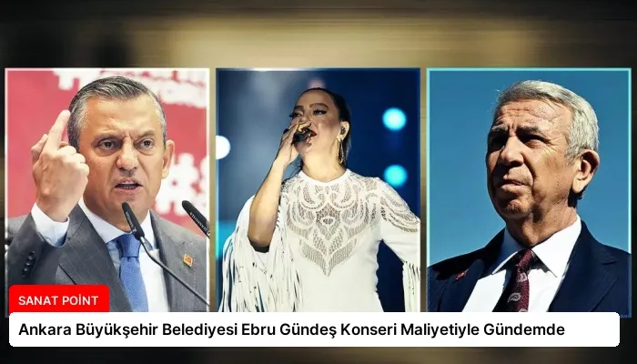 Ankara Büyükşehir Belediyesi Ebru Gündeş Konseri Maliyetiyle Gündemde