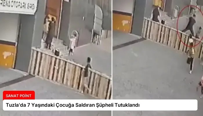 Tuzla’da 7 Yaşındaki Çocuğa Saldıran Şüpheli Tutuklandı