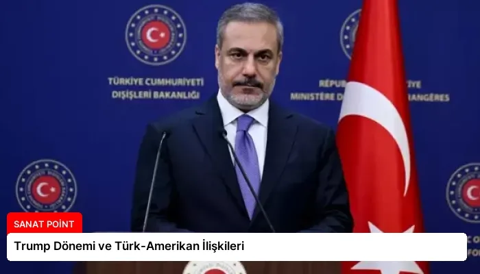 Trump Dönemi ve Türk-Amerikan İlişkileri
