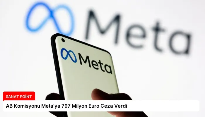 AB Komisyonu Meta’ya 797 Milyon Euro Ceza Verdi