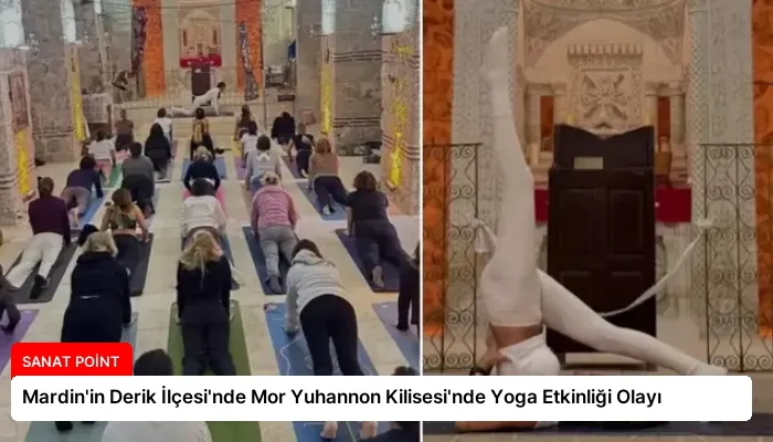 Mardin’in Derik İlçesi’nde Mor Yuhannon Kilisesi’nde Yoga Etkinliği Olayı