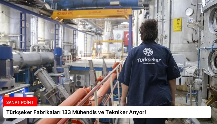 Türkşeker Fabrikaları 133 Mühendis ve Tekniker Arıyor!