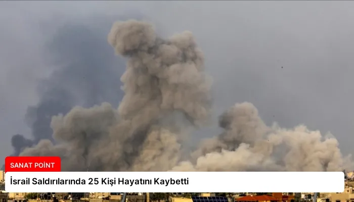 İsrail Saldırılarında 25 Kişi Hayatını Kaybetti