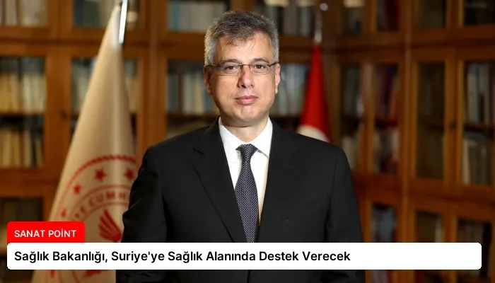Sağlık Bakanlığı, Suriye’ye Sağlık Alanında Destek Verecek