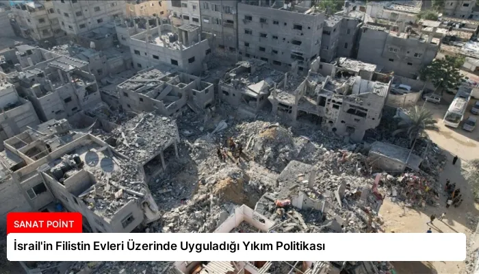 İsrail’in Filistin Evleri Üzerinde Uyguladığı Yıkım Politikası