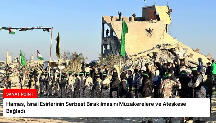 Hamas, İsrail Esirlerinin Serbest Bırakılmasını Müzakerelere ve Ateşkese Bağladı
