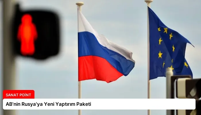 AB’nin Rusya’ya Yeni Yaptırım Paketi