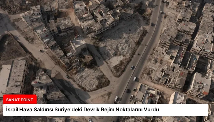 İsrail Hava Saldırısı Suriye’deki Devrik Rejim Noktalarını Vurdu