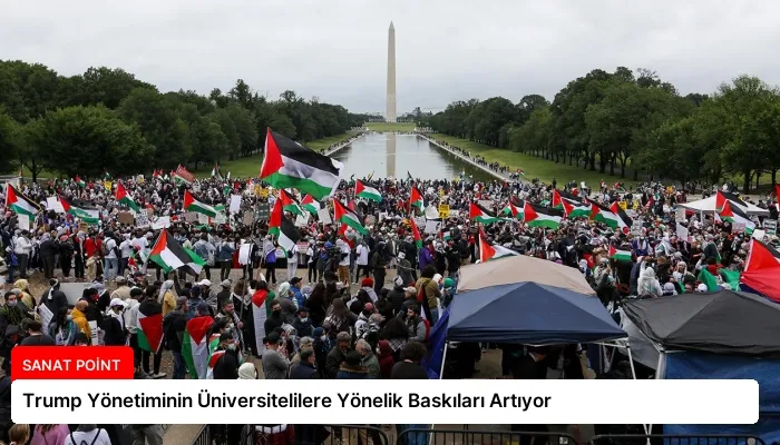 Trump Yönetiminin Üniversitelilere Yönelik Baskıları Artıyor