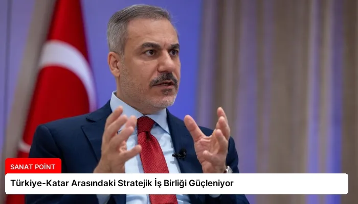 Türkiye-Katar Arasındaki Stratejik İş Birliği Güçleniyor
